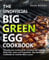 The Unofficial Big Green Egg Cookbook: The Ultimate Cookbook for Smoking and Grilling Meat, Fish, Game and Vegetables, Real Barbecue Cookbook for Smoked Meat Lovers