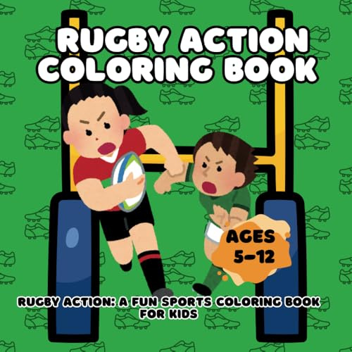 Rugby Action: A Fun Sports Coloring Book for Kids: 25 Exciting Rugby-Themed Pages for Young Sports Fans to Color!