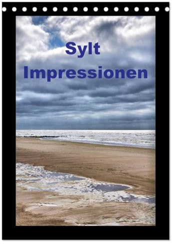 Sylt Impressionen (Tischkalender 2026 DIN A5 hoch), CALVENDO Monatskalender: Eindrücke von einer Trauminsel (CALVENDO Orte)