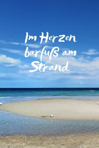 Im Herzen barfuß am Strand: Meerliebhaber Ostsee Nordsee Urlaub Notizen