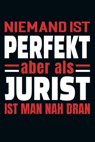 Niemand Ist Perfekt Aber Als Jurist Ist Man Nah Dran: Kalender & Planer 2024 für Juristen / Jurist Kalender 2024 / Rechtsanwalt, Richter und Staatsanwalt Geschenkidee / 156 Seiten / Softcover / A5