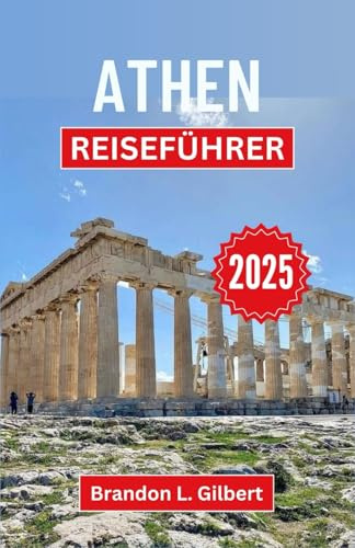 Athen Reiseführer 2025: Enthüllung von Mythen, Majestät und modernen Wundern im Herzen Griechenlands