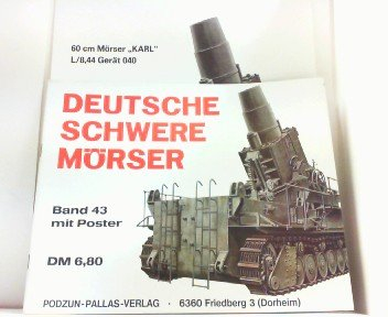 Deutsche Schwere Mörser. Waffen-Arsenal Band 43. MIT Poster.
