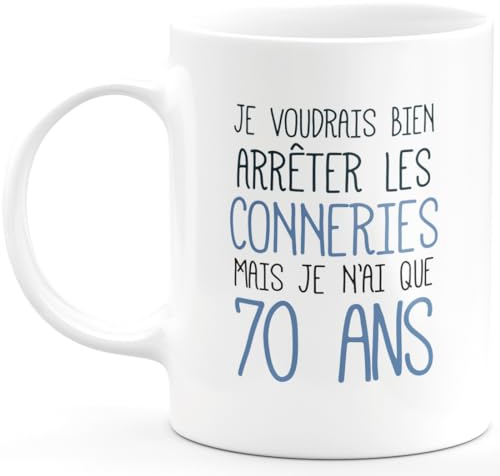 quotedazur - Mug 70 ans - Je Voudrais Bien Arrêter Les Conneries Mais Je N'ai Que 70 Ans - Tasse Cadeau Anniversaire 70 ans - Blanc/Céramique