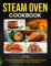 Steam Oven Cookbook: Unlock Effortless, Nutritious 60+ Steam Oven Recipes for Breakfast, Mains, Sides, and Desserts