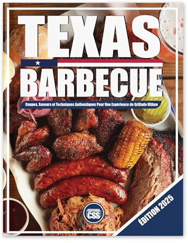 TEXAS BBQ : Coupes, saveurs et techniques authentiques pour une expérience de grillade ultime: ÉDITION 2025 (The BBQ Series t. 7)