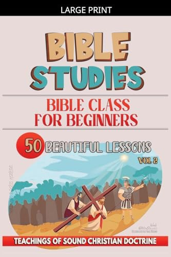Bible Class for Beginners: 50 Beautiful Lessons (Teaching in the Bible Class, Band 2)