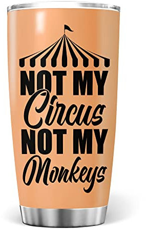 Skinny Tumbler 590ml Insulated Travel Mug Stainless Steel Tumbler for Dad Mom Christmas Not My Circus Not My Monkeys