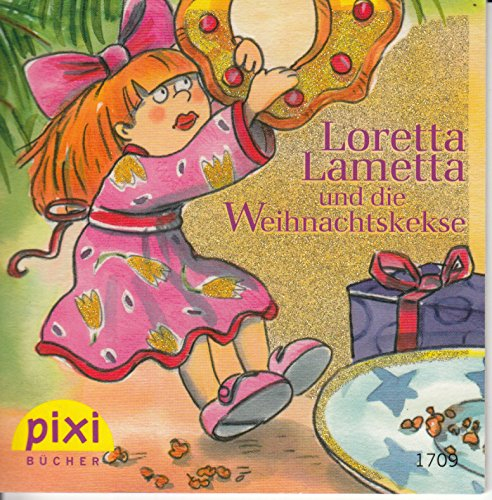 Loretta Lametta und die Weihnachtskekse - Ein Pixi-Buch 1709 - Einzeltitel aus Pixi-Serie W24 (aus Kassette)