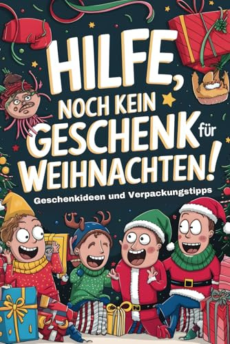 Guide für Weihnachtsgeschenke: 55 Geschenkideen und 17 Verpackungstipps für Familie, Freunde und Kollegen sowie Last Minute Geschenke. Inklusive Schritt für Schritt Anleitungen.