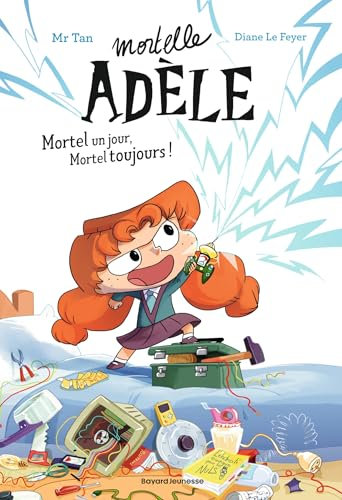 Roman Mortelle Adèle, Tome 01: Mortel un jour, Mortel toujours !