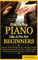 How To Play Piano Like A Pro For Beginners: Discover The Step By Step Proven Techniques On How To Play Famous Songs On The Piano, Read Sheet Music, Understand Theory & Techniques And Many More