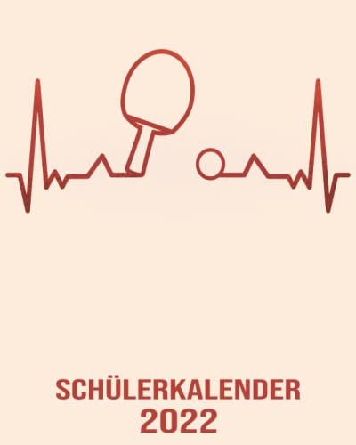 Schülerkalender 2022: 8x10 Kalender von 01/2022 - 12/2022 1 Tag = 1 Seite mit großem Tageskalender und großartiger Übersicht. Monatsübersicht, ... / Herzschlag Tischtennis Kalender 2022
