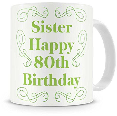 givagift Sister, Happy 80th Birthday Mug - Birthday Mug Gift/Present For Big Or Little Sister - 80th / Eighty/Eightieth / 80 - Cool/Modern/Unique/Novelty Mug From Brother/Sibling/Anyone Else