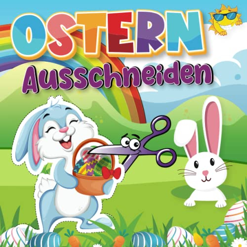 Ausschneidebuch Ostern: Basteln,schneiden, malen für Kinder ab 3, 4, 5, 6 Jahren Mädchen und Jungen | Malbuch: ausschneidebuch ab 3 jahre