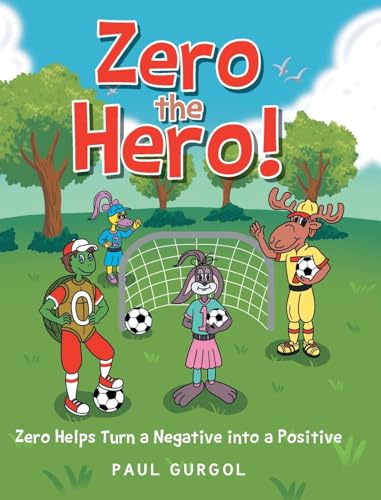 Zero the Hero!: Zero Helps Turn a Negative into a Positive: 4