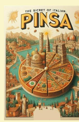 The sicret of italian pinsa: Discover the Authentic Flavors and Rich History of Italy's Beloved Pinsa