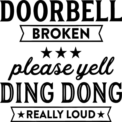Doorbell Broken Please Yell Ding Dong Really Loud Vinyl Decal Sticker for Car/Window/Wall (White Matt)
