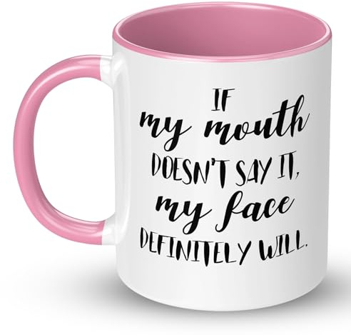 Pink If My Mouth Doesn't Say It My Face Will Funny Mug, 11oz Cute Funny Cups for Women, Novelty Mug, Ceramic Friends Cup for Birthday, Gifts for Colleagues Friends