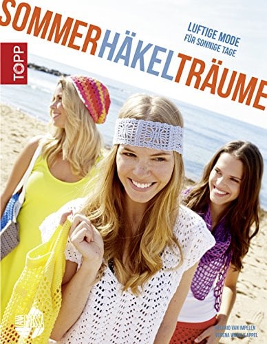 Sommerhäkelträume: Luftige Mode für sonnige Tage (Einfach inspirierend)