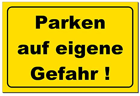 Parken auf eigene Gefahr ! -Schild-Aluminium Verbund-300 x 200 x 3 mm-Verbotsschild-Warnschild-Hinweisschild-Türschild (1285N mit Löcher)