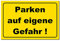 Parken auf eigene Gefahr ! -Schild-Aluminium Verbund-300 x 200 x 3 mm-Verbotsschild-Warnschild-Hinweisschild-Türschild (1285N mit Löcher)