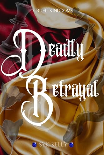 Deadly Betrayal (Cruel Kingdoms, Band 4)