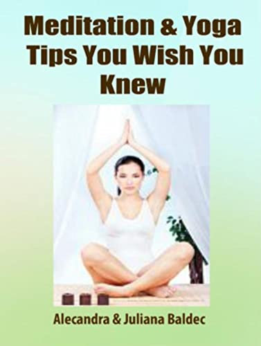 Meditation & Yoga Tips You Wish You Knew! - 3 In 1 Box: 3 In 1 Box Set: Book 1: 15 Amazing Yoga Ways To A Blissful & Clean Body & Mind Book 2: Daily Yoga ... Contortions - Volume 1 (English Edition)