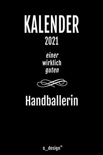 Kalender 2021 für Handballer / Handballerin: Wochenplaner / Tagebuch / Journal für das ganze Jahr: Platz für Notizen, Planung / Planungen / Planer, Erinnerungen und Sprüche _