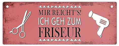 Metallschild mit Spruch: Mir reichts! Ich geh zum Friseur