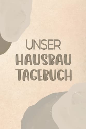Unser Hausbau Tagebuch: für Bauherren zum Ausfüllen mit Checklisten