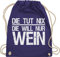 Turnbeutel Rucksack - Frauen Geschenk Damen - Die tut nix die will nur Wein I Weinliebhaber Weintrinker - Unisize - Lila - geschenke für sie typisch frau winzer beutel spaßgeschenk sprüche