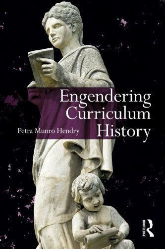 Engendering Curriculum History (Studies in Curriculum Theory Series) by Petra Hendry (2011-03-31)