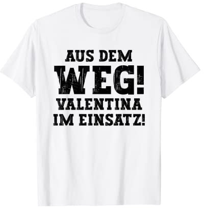 Valentina Lustiger Spruch Aus Dem Weg Vorname Name Valentina T-Shirt