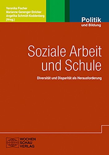 Soziale Arbeit und Schule: Diversität und Disparität als Herausforderung (Politik und Bildung)