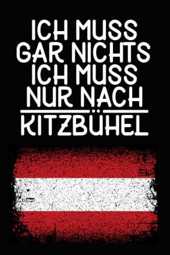Ich muss gar nichts - Ich muss nur nach Kitzbühel: Kitzbühel Kalender & Planer 2023 / Österreich Liebhaber / Für Österreich Urlaub & Auswanderer / Softcover / A5