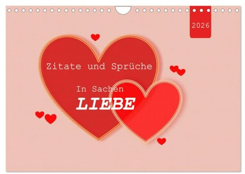 Zitate und Sprüche In Sachen LIEBE (Wandkalender 2026 DIN A4 quer), CALVENDO Monatskalender: Was ist eigentlich LIEBE ? ... (CALVENDO Menschen)