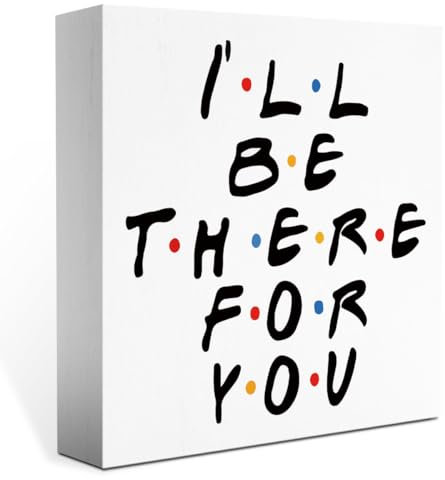 Friend TV Show Gifts Decor, I'll Be There for You Wood Sign, Friend Sign Decorations Friendship Quote Decor, Funny Home Office Desk Decor Gifts for Friend TV Show Fans Coworker 7 X 7 Inch