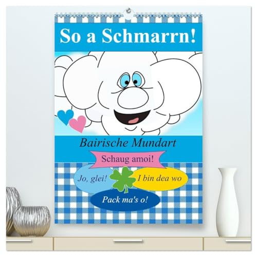 So a Schmarrn! Bairische Mundart (hochwertiger Premium Wandkalender 2026 DIN A2 hoch), Kunstdruck in Hochglanz: Bairische Redensarten mit Übersetzung (CALVENDO Spass)