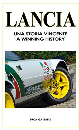 Lancia: A winning history - Una storia vicente (English Edition)