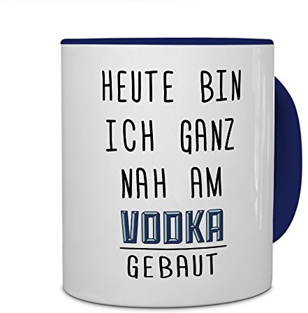 printplanet Tasse mit Spruch: Heute Bin ich ganz nah am Vodka gebaut - Kaffeebecher, Mug, Becher, Kaffeetasse - Farbe Blau