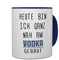 printplanet Tasse mit Spruch: Heute Bin ich ganz nah am Vodka gebaut - Kaffeebecher, Mug, Becher, Kaffeetasse - Farbe Blau