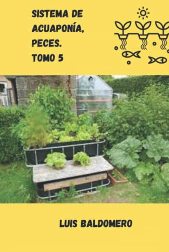 Sistema de acuaponía, peces. Tomo 5
