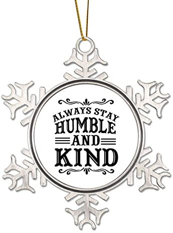 Weihnachtsschmuck aus Zinn mit Aufschrift Always Stay Humble And Kind, Metall-Schneeflocke, Weihnachtsschmuck für Weihnachtsbaum, Anhänger, Kugel, Strumpfanhänger, Winter, Neujahr, Urlaub, Souvenir,