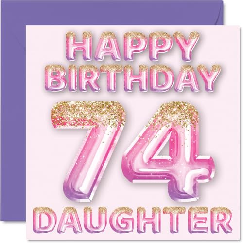 74th Birthday Card for Daughter, Pink & Purple Glitter Balloons | Happy Birthday Cards for 74 Year Old Daughter from Mum or Dad Parents, 145mm Bday Greeting Cards Gift