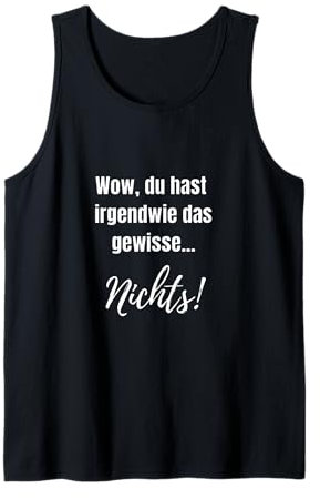 Lustiges tshirt Motiv, witziger shirt Spruch das gewisse Nix Tank Top