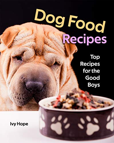Dog Food Recipes: Top Recipes for the Good Boys (English Edition)