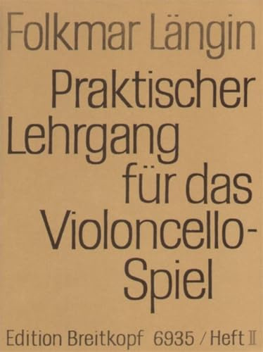 Praktischer Lehrgang für das Violoncellospiel Heft 2: Erweiterte 1. Lage und Doppelgriffe, Stricharten bis zu Arpeggien und punktierten Noten (EB 6935)