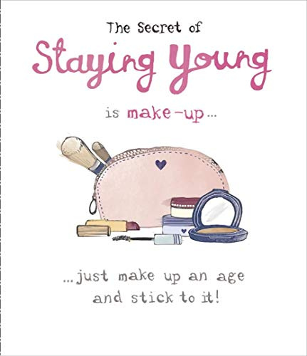 Secret Of Staying Young Is Make-Up An Age Birthday Greeting Card Funny Cards