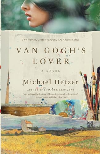 Van Gogh's Lover: A Historical Mystery of Two Women Divided by Centuries but United by a Mysterious Painting. Based on the True Story of Van Gogh's Years in France (Includes Book Club Questions)